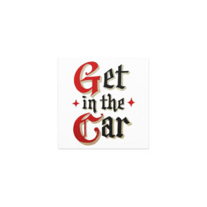 Get in the Car - Car magnets