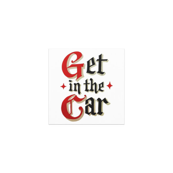 Get in the Car - Car magnets