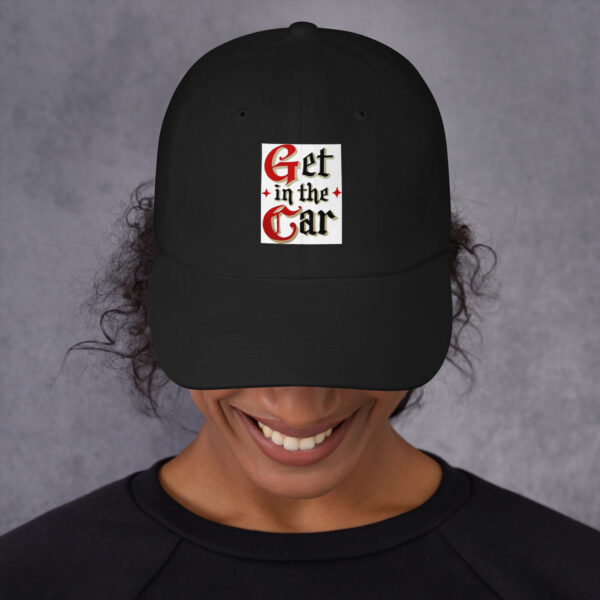 Get in the Car = Dad hat - Image 2