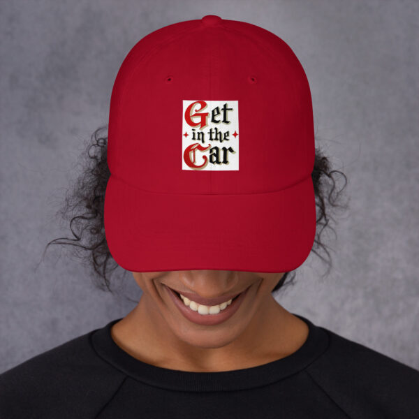 Get in the Car = Dad hat - Image 4