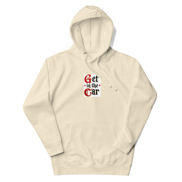 Get in the Car-Unisex Hoodie - Image 15