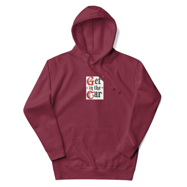 Get in the Car-Unisex Hoodie - Image 5