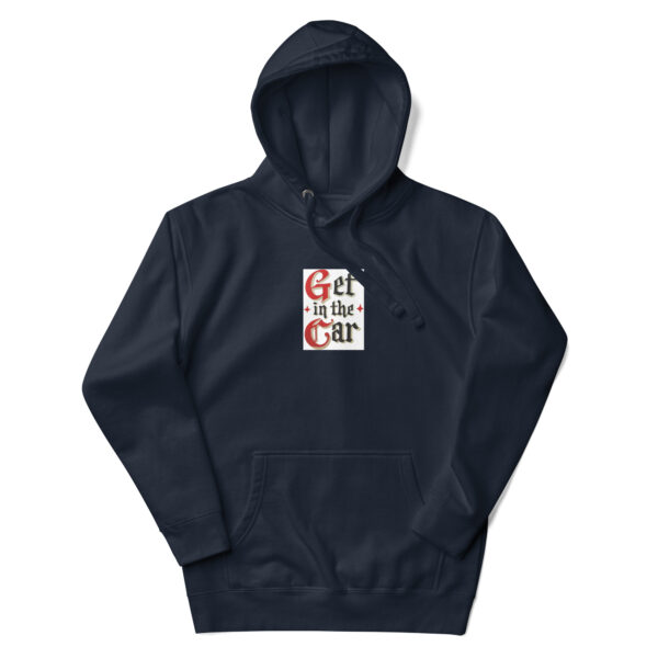 Get in the Car-Unisex Hoodie - Image 4