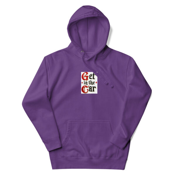 Get in the Car-Unisex Hoodie - Image 8