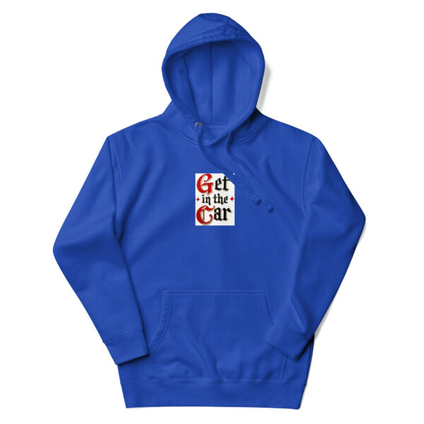 Get in the Car-Unisex Hoodie - Image 7