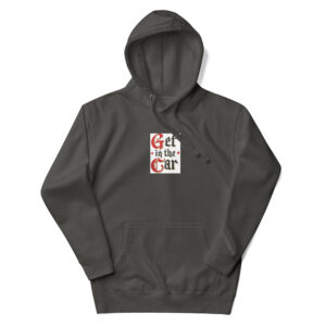 Get in the Car-Unisex Hoodie