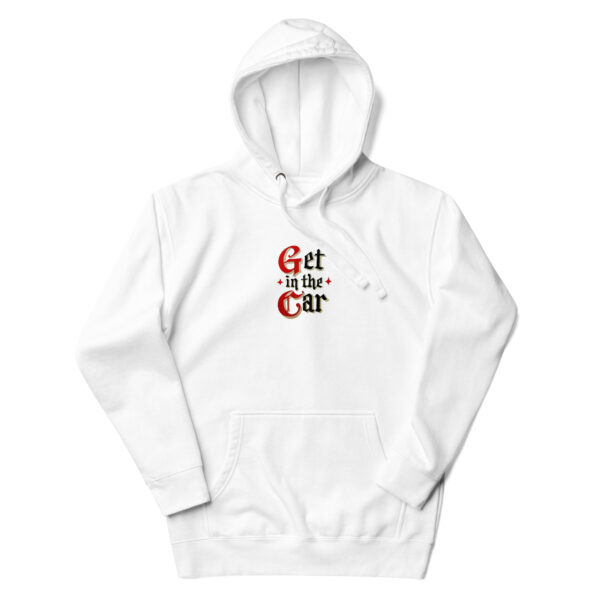 Get in the Car-Unisex Hoodie - Image 17